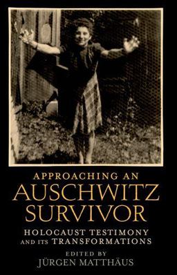 Approaching an Auschwitz Survivor Holocaust Testimony and Its Transformations  9780199772537 Front Cover