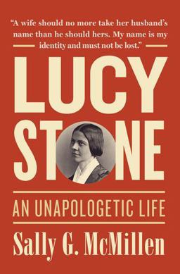 Lucy Stone An Unapologetic Life  9780199778393 Front Cover
