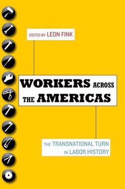 Workers Across the Americas The Transnational Turn in Labor History  9780199778553 Front Cover