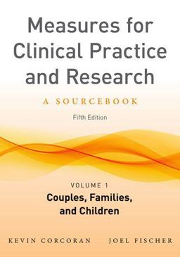 Measures for Clinical Practice and Research, Volume 1 Couples, Families, and Children 5th 9780199778584 Front Cover