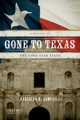 Gone to Texas A History of the Lone Star State 2nd 9780199779406 Front Cover