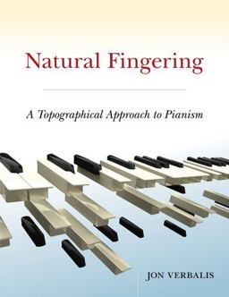 Natural Fingering A Topographical Approach to Pianism 2nd 9780199781638 Front Cover
