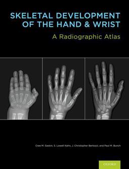 Skeletal Development of the Hand and Wrist A Radiographic Atlas and Digital Bone Age Companion  9780199782055 Front Cover