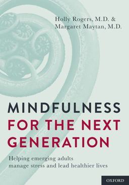 Mindfulness for the Next Generation Helping Emerging Adults Manage Stress and Lead Healthier Lives  9780199782574 Front Cover