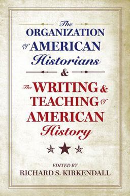 Organization of American Historians and the Writing and Teaching of American History  9780199790579 Front Cover