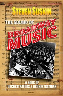 Sound of Broadway Music A Book of Orchestrators and Orchestrations  9780199790845 Front Cover