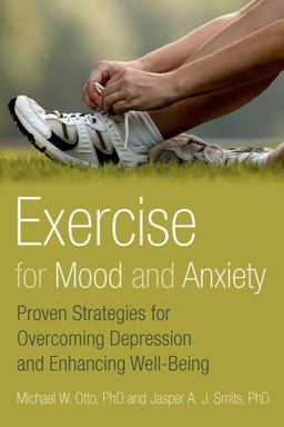 Exercise for Mood and Anxiety Proven Strategies for Overcoming Depression and Enhancing Well-Being  9780199791002 Front Cover