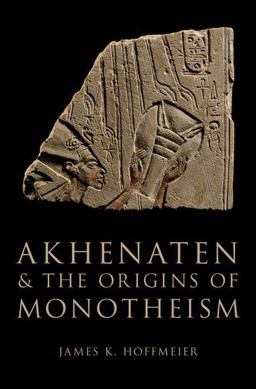 Akhenaten and the Origins of Monotheism  9780199792085 Front Cover