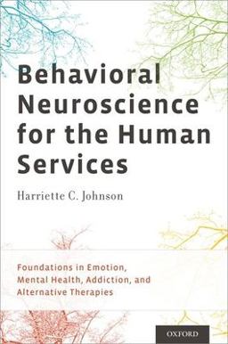 Behavioral Neuroscience for the Human Services Foundations in Emotion, Mental Health, Addiction, and Alternative Therapies  9780199794157 Front Cover
