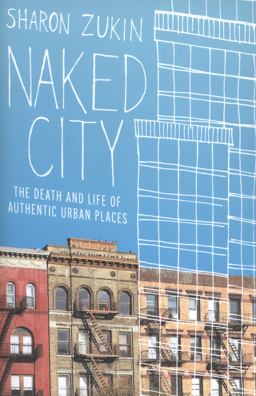 Naked City The Death and Life of Authentic Urban Places  9780199794461 Front Cover