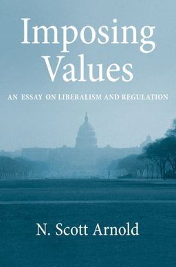 Imposing Values Liberalism and Regulation  9780199795680 Front Cover