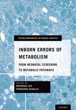 Inborn Errors of Metabolism From Neonatal Screening to Metabolic Pathways  9780199797585 Front Cover