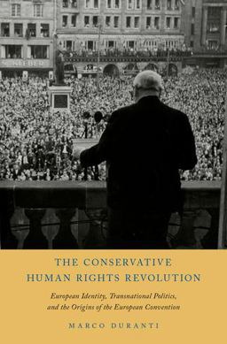 Conservative Human Rights Revolution European Identity, Transnational Politics, and the Origins of the European Convention  9780199811380 Front Cover