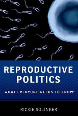 Reproductive Politics What Everyone Needs to Knowï¿½  9780199811410 Front Cover