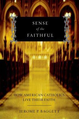 Sense of the Faithful How American Catholics Live Their Faith  9780199826087 Front Cover