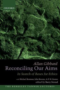 Reconciling Our Aims In Search of Bases for Ethics  9780199826728 Front Cover