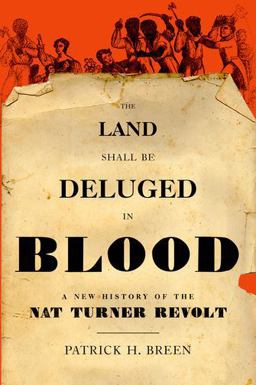 Land Shall Be Deluged in Blood A New History of the Nat Turner Revolt  9780199828005 Front Cover