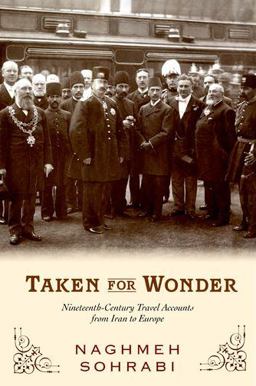 Taken for Wonder Nineteenth-Century Travel Accounts from Iran to Europe  9780199829705 Front Cover
