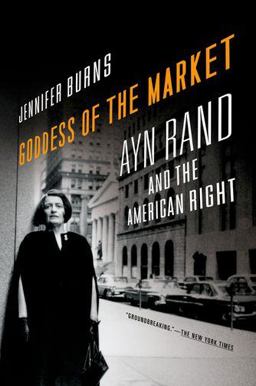 Goddess of the Market Ayn Rand and the American Right  9780199832484 Front Cover