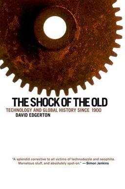 Shock of the Old Technology and Global History Since 1900  9780199832613 Front Cover