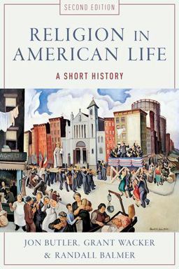 Religion in American Life A Short History 2nd 9780199832699 Front Cover
