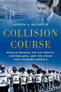 Collision Course Ronald Reagan, the Air Traffic Controllers, and the Strike That Changed America  9780199836789 Front Cover