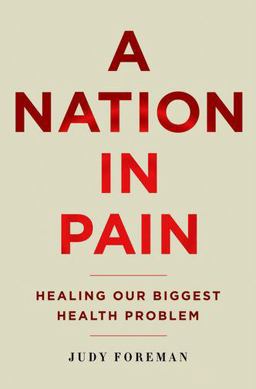 Nation in Pain Healing Our Biggest Health Problem  9780199837205 Front Cover