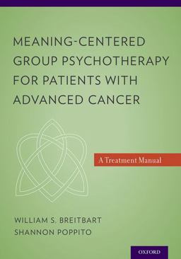 Meaning-Centered Group Psychotherapy for Patients with Advanced Cancer A Treatment Manual  9780199837250 Front Cover