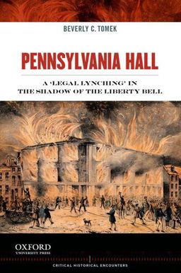 Pennsylvania Hall A 'Legal Lynching' in the Shadow of the Liberty Bell  9780199837601 Front Cover
