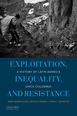Exploitation, Inequality, and Resistance A History of Latin America since Columbus  9780199837618 Front Cover
