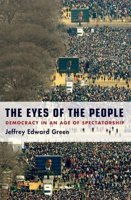 Eyes of the People Democracy in an Age of Spectatorship  9780199838479 Front Cover