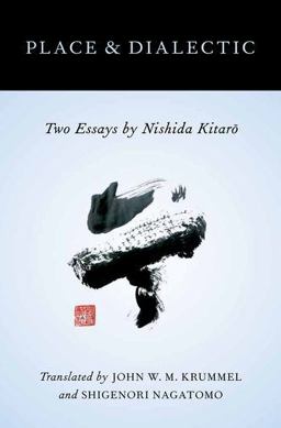 Place and Dialectic Two Essays by Nishida Kitaro  9780199841172 Front Cover