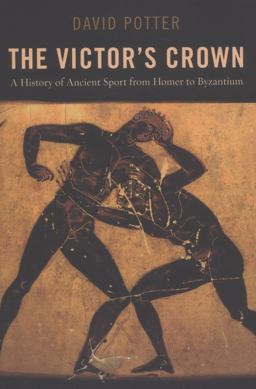 Victor's Crown A History of Ancient Sport from Homer to Byzantium  9780199842759 Front Cover
