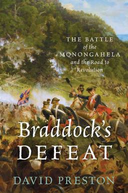 Braddock's Defeat The Battle of the Monongahela and the Road to Revolution  9780199845323 Front Cover
