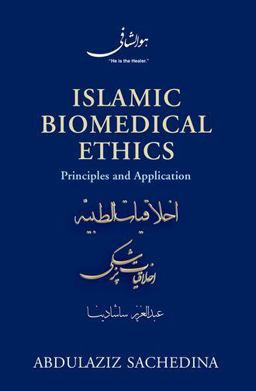Islamic Biomedical Ethics Principles and Application  9780199860234 Front Cover