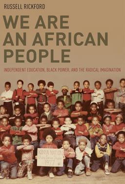We Are an African People Independent Education, Black Power, and the Radical Imagination  9780199861477 Front Cover