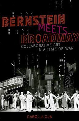 Bernstein Meets Broadway Collaborative Art in a Time of War  9780199862092 Front Cover