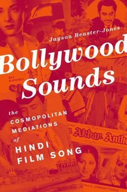 Bollywood Sounds The Cosmopolitan Mediations of Hindi Film Song  9780199862542 Front Cover