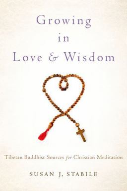 Growing in Love and Wisdom Tibetan Buddhist Sources for Christian Meditation  9780199862627 Front Cover