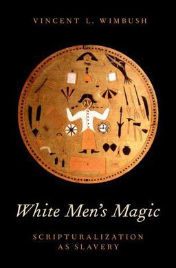 White Men's Magic Scripturalization As Slavery  9780199873579 Front Cover
