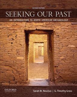 Seeking Our Past An Introduction to North American Archaeology 2nd 9780199873845 Front Cover
