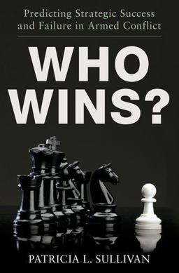 Who Wins? Predicting Strategic Success and Failure in Armed Conflict  9780199878352 Front Cover