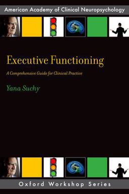 Executive Functioning A Comprehensive Guide for Clinical Practice  9780199890323 Front Cover