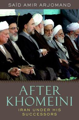 After Khomeini Iran under His Successors  9780199891948 Front Cover
