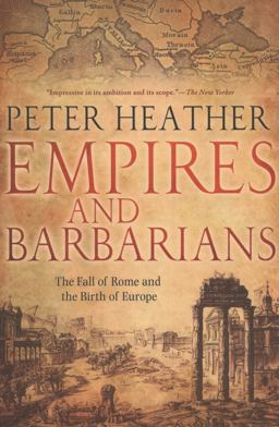 Empires and Barbarians The Fall of Rome and the Birth of Europe  9780199892266 Front Cover