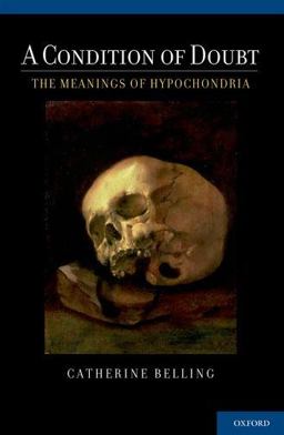 Condition of Doubt The Meanings of Hypochondria  9780199892365 Front Cover