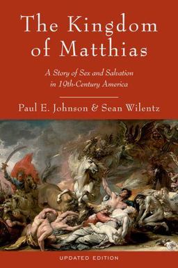 Kingdom of Matthias A Story of Sex and Salvation in 19th-Century America 2nd 9780199892495 Front Cover
