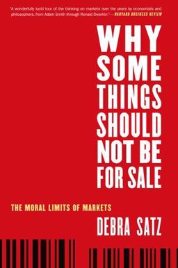 Why Some Things Should Not Be for Sale The Moral Limits of Markets  9780199892617 Front Cover