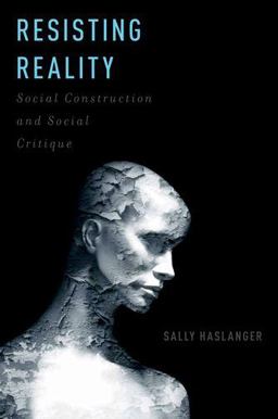 Resisting Reality Social Construction and Social Critique  9780199892624 Front Cover