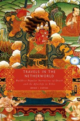 Travels in the Netherworld Buddhist Popular Narratives of Death and the Afterlife in Tibet  9780199895557 Front Cover